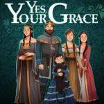 Yes, Your Grace: Обзор